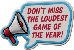 Don’t Miss the Loudest Game of the Year!